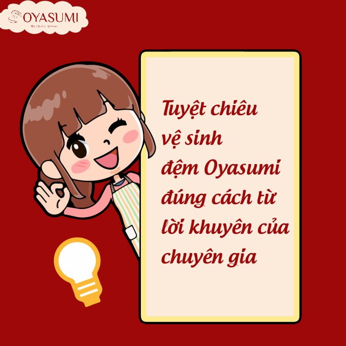 Tuyệt chiêu vệ sinh đệm Oyasumi đúng cách